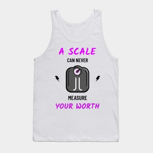 A scale can never measure your worth Tank Top